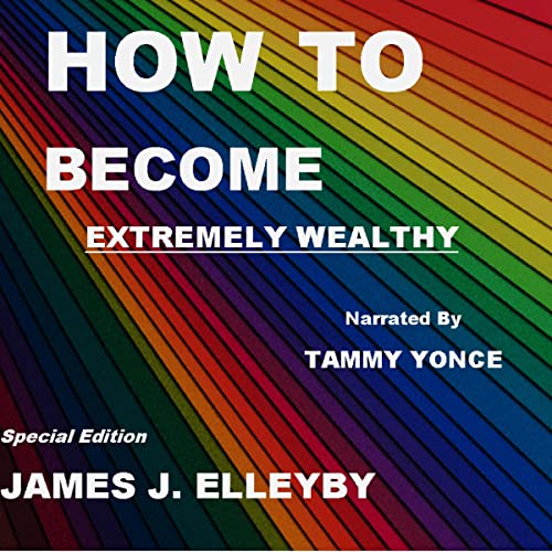 How to Become Extremely Wealthy (Special Edition)