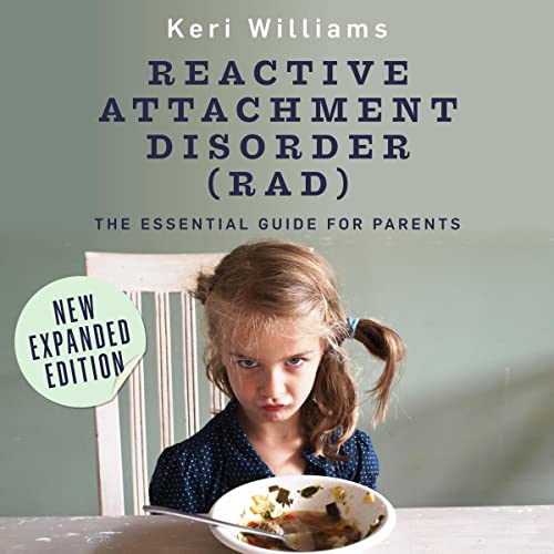 Reactive Attachment Disorder (RAD) by Keri Williams