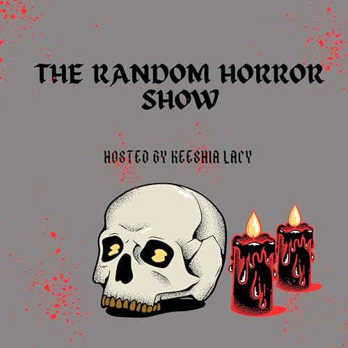 The Random Horror Show by Keeshia Lacy
