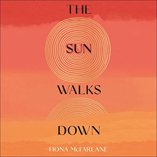 The Sun Walks Down by Fiona McFarlane