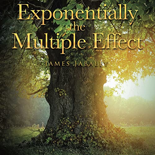 Exponentially the Multiple Effect by James Jabaley