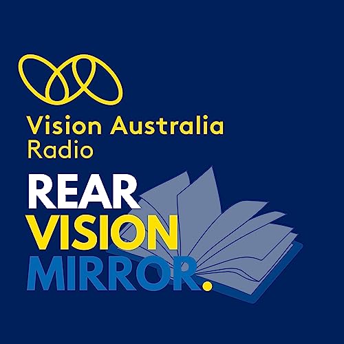 Rear Vision Mirror - a history program from Vision Australia - Albury by Vision Australia Radio
