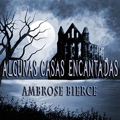 Algunas Casas Encantadas [Some Haunted Houses]