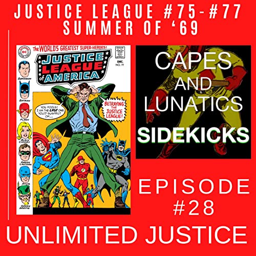 Unlimited Justice Ep #28: Justice League #75-#77 (Summer of '69) & Rogues #3 (NEW) by Unknown