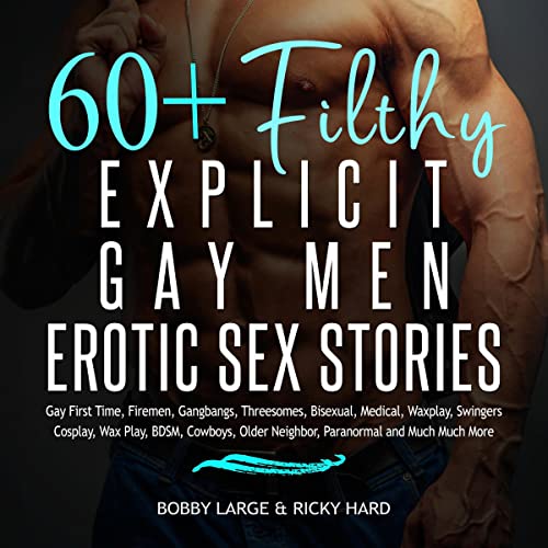 60+ Filthy Explicit Gay Men Erotic Sex Stories by Bobby Large