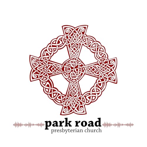 The Park Road Pres Podcast by Park Road Presbyterian Church