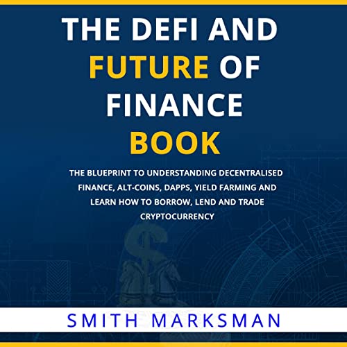 The DeFi and Future of Finance Book for Beginners by Smith Marksman