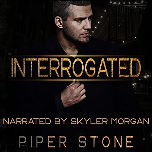 Interrogated by Piper Stone