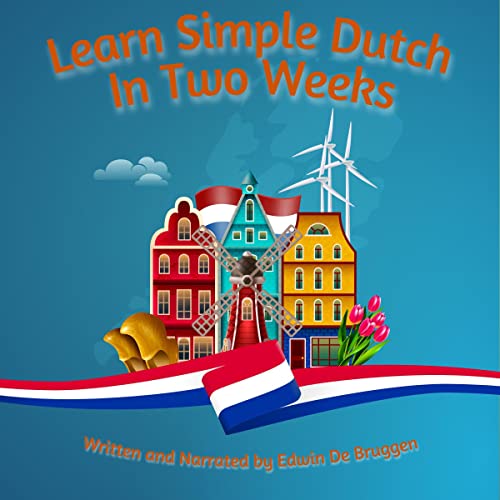 Learn Simple Dutch in Two Weeks by Edwin De Bruggen