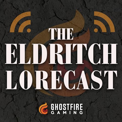 The Eldritch Lorecast by Ghostfire Gaming