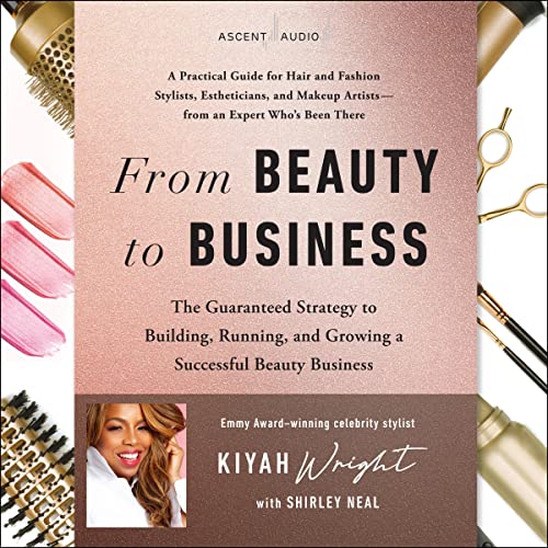 From Beauty to Business by Kiyah Wright