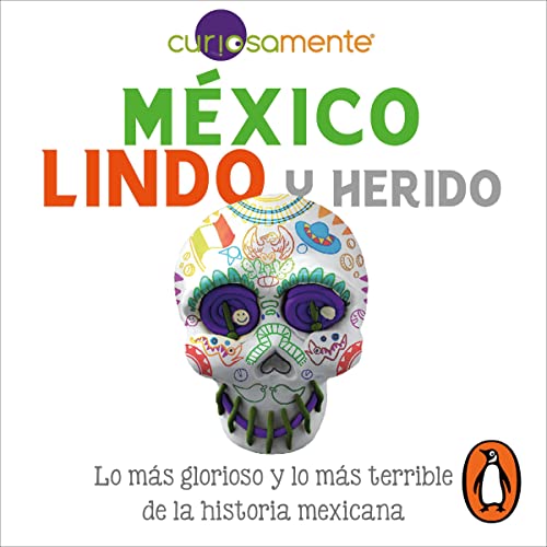 México lindo y herido [Beautiful and Wounded Mexico] by Curiosamente