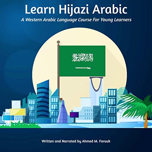 Learn Hijazi Arabic by Ahmed M. Farouk