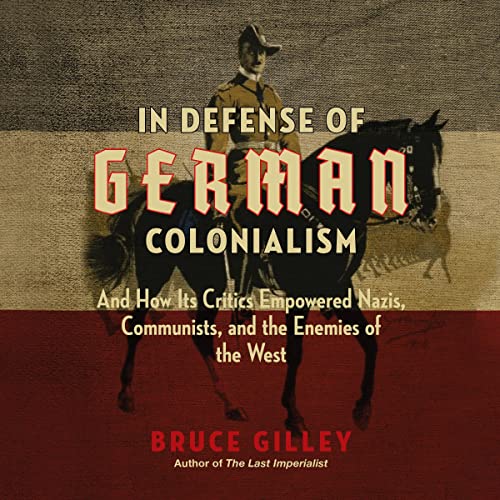 In Defense of German Colonialism by Bruce Gilley