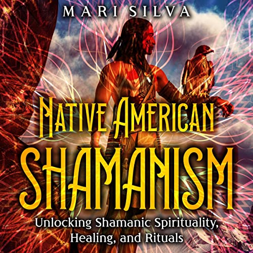 Native American Shamanism by Mari Silva