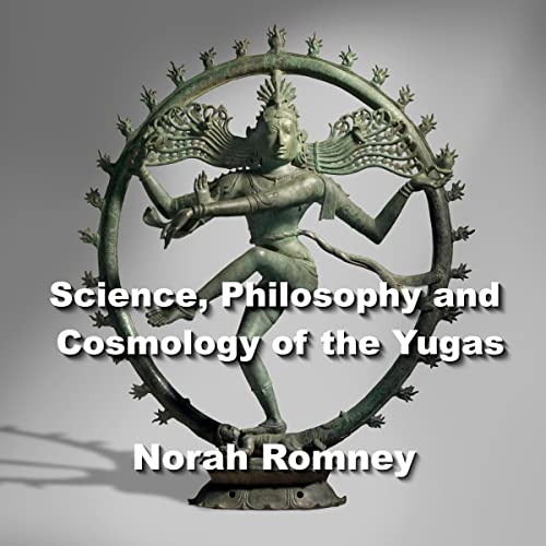 Science, Philosophy and Cosmology of the Yugas