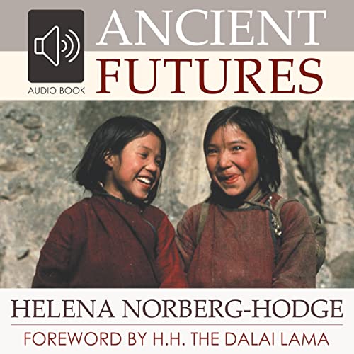 Ancient Futures (3rd Edition) by Helena Norberg-Hodge