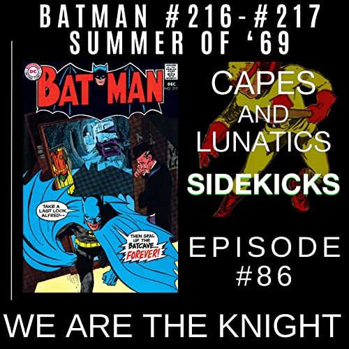We Are The Knight Ep #86: Batman #216 & #217 (Summer Of '69) by Unknown