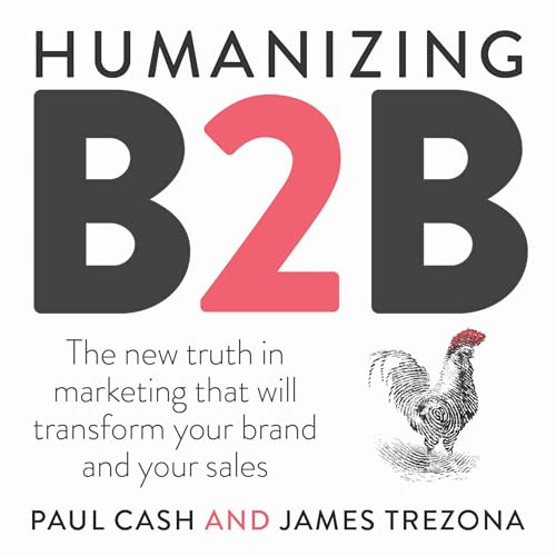 Humanizing B2B by Paul Cash
