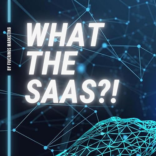 What The SaaS?! by FiveRings Marketing Inc.
