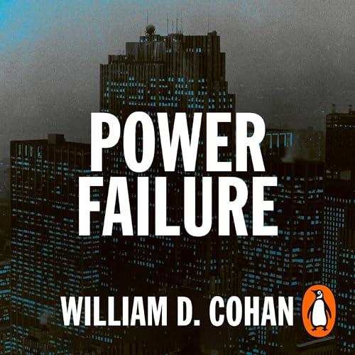 Power Failure by William D. Cohan