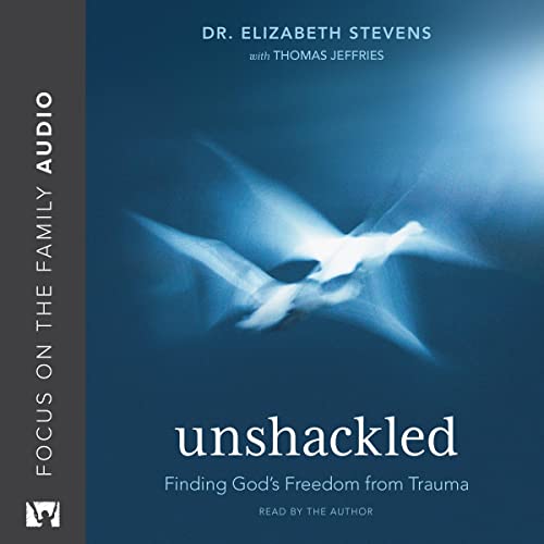 Unshackled by Dr. Elizabeth Stevens