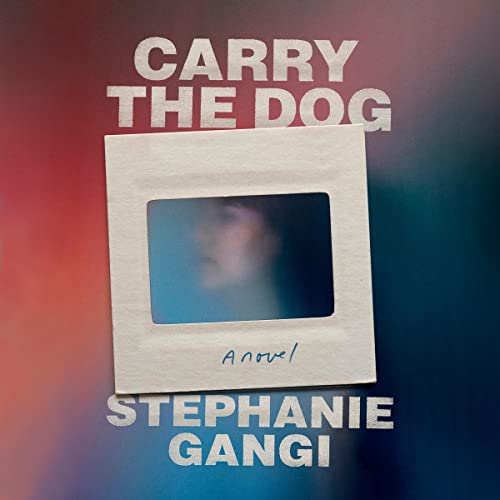 Carry the Dog by Stephanie Gangi