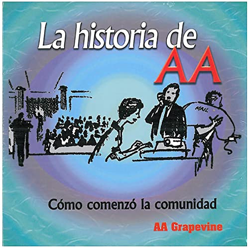 La Historia de AA [The Story of AA]