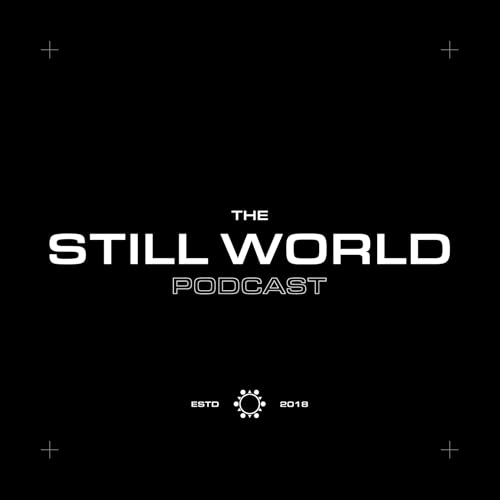 The Still World Podcast by Still World