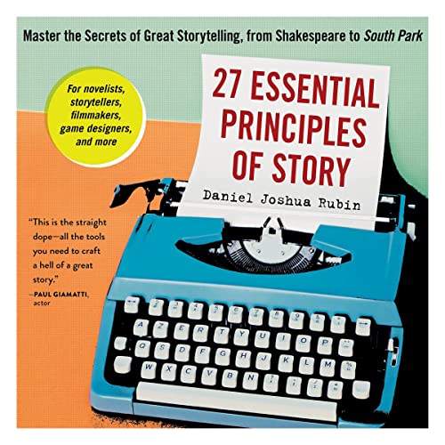 27 Essential Principles of Story by Daniel Joshua Rubin