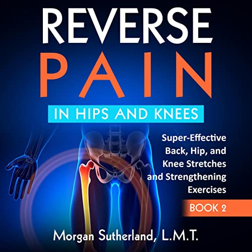 Reverse Pain in Hips and Knees