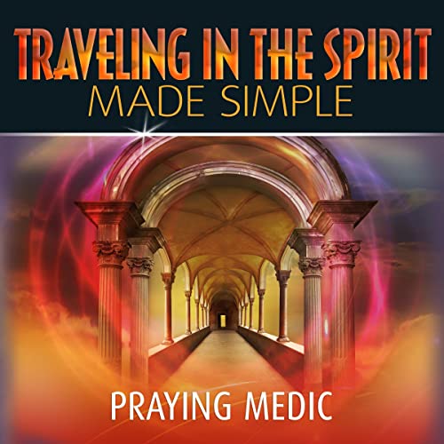 Traveling in the Spirit Made Simple