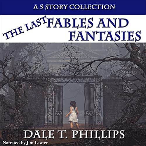 The Last Fables and Fantasies