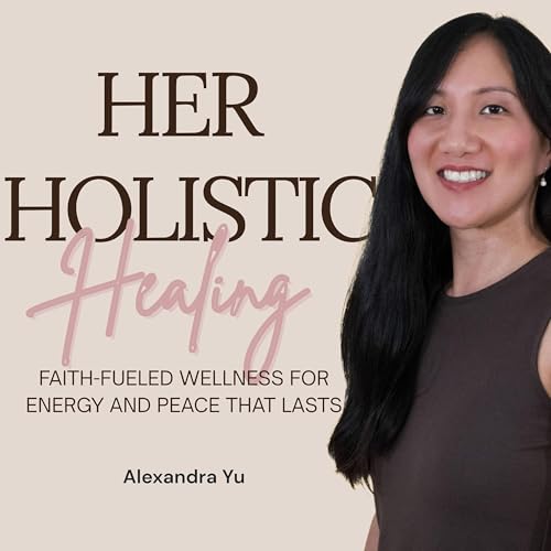 HER HOLISTIC HEALING, Christian Wellness, Natural Remedies, Chronic Fatigue, Autoimmune Healing, Healthy Habits by Alexandra Yu-Christian Health Coach Holistic Health Coach Registered Nurse Mama Bear