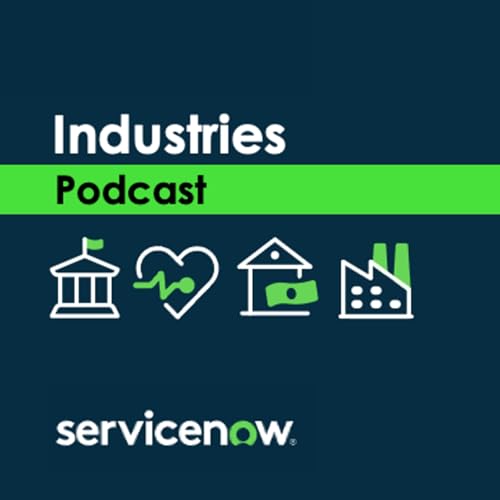 ServiceNow Industries Podcasts Podcast by ServiceNow Industries Podcasts