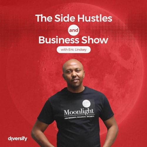 The Side Hustle and Business Show with Eric Lindsey by Eric Lindsey