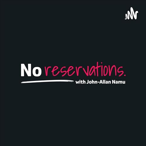 No Reservations Podcast by John-Allan Namu 