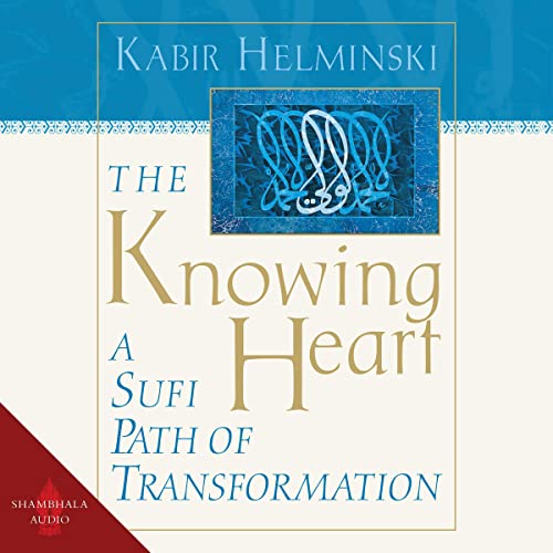 The Knowing Heart by Kabir Helminski