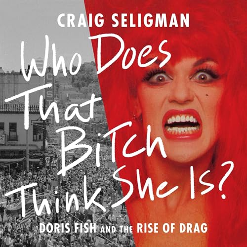 Who Does That Bitch Think She Is? by Craig Seligman