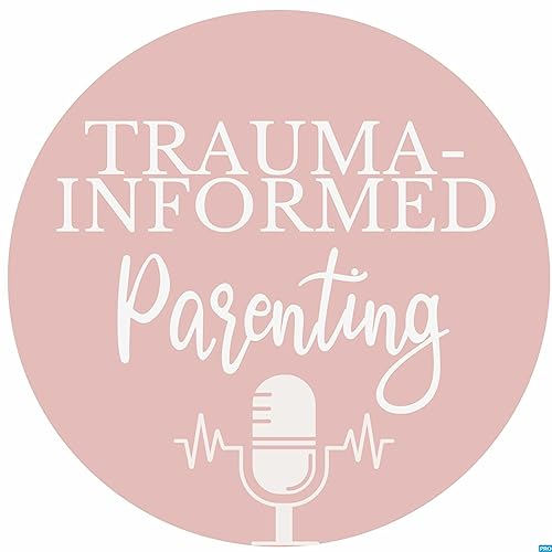 Trauma-Informed Parenting by Trauma-Informed Parenting