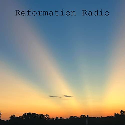 Reformation Radio by Jason Littlefield