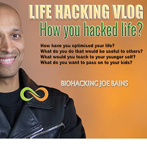 Biohacking: Life Hacks by Joe Bains