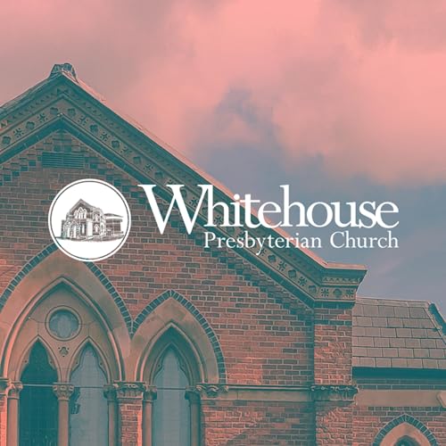 Whitehouse Sermons by Whitehouse Presbyterian Church