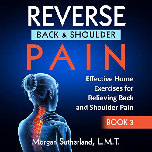 Reverse Back and Shoulder Pain: Effective Home Exercises for Back and Shoulder Pain