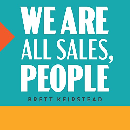 We Are All Sales, People by Brett Keirstead