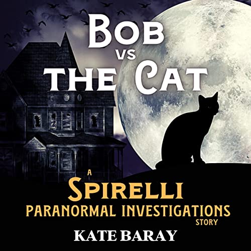 Bob vs. the Cat by Kate Baray