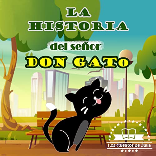 La Historia del Señor Don Gato: sentadito en su tejado [The Story of Mr. Don Gato: Sitting on His Roof] by Los Cuentos de Julia