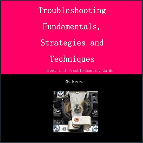 Troubleshooting Fundamentals, Strategies and Techniques