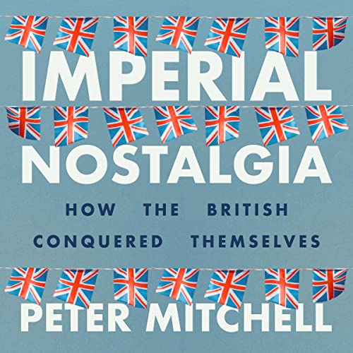 Imperial Nostalgia by Peter Mitchell