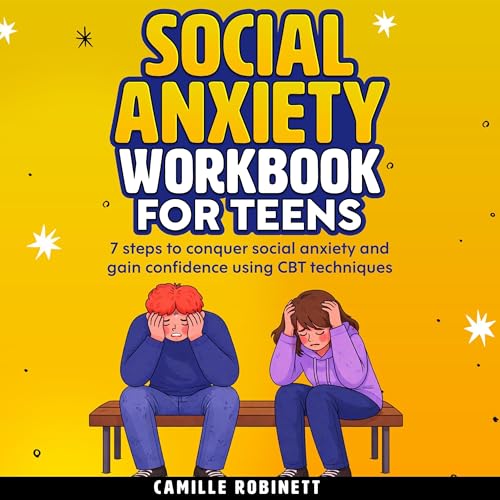 Social Anxiety Workbook for Teens by Camille Robinett